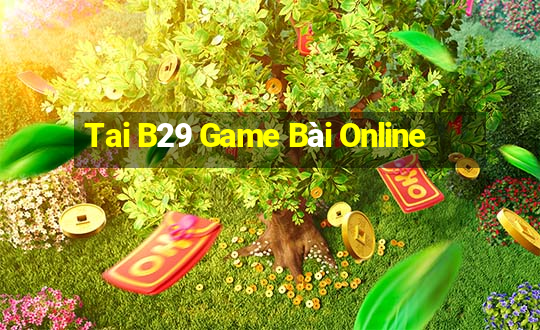 Tai B29 Game Bài Online