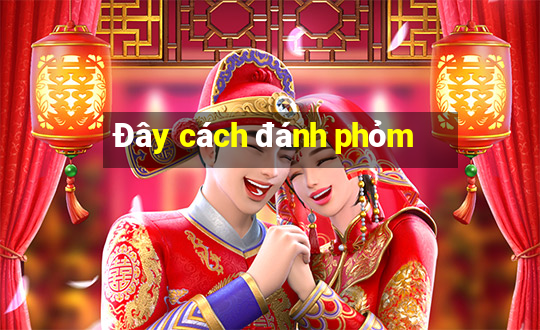 Đây cách đánh phỏm