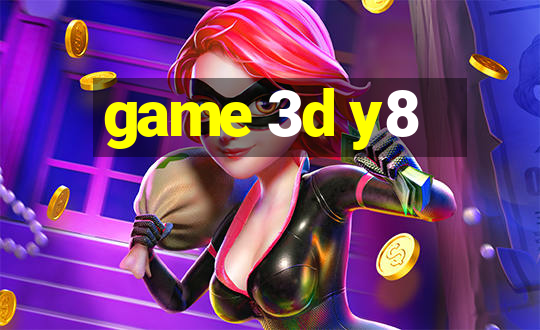 game 3d y8