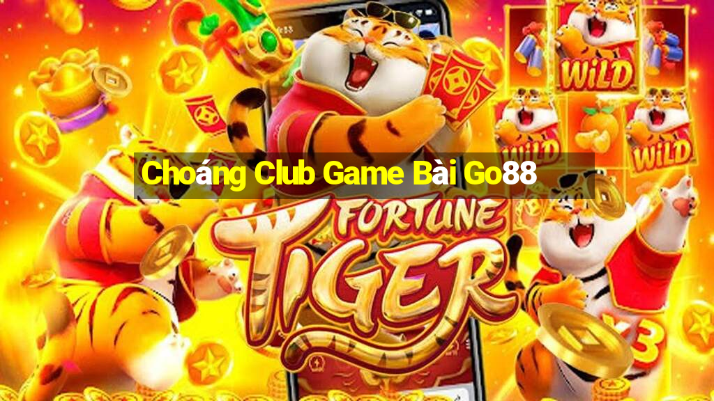 Choáng Club Game Bài Go88