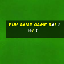 Fun Game Game Bài 1 Đổi 1