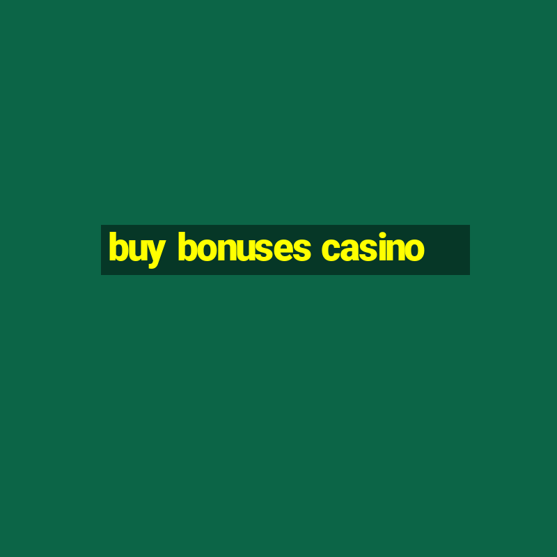 buy bonuses casino