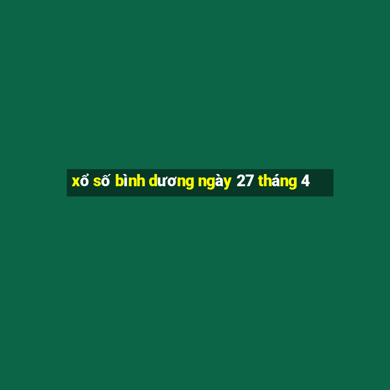 xổ số bình dương ngày 27 tháng 4