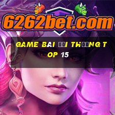 game bài đổi thưởng top 15