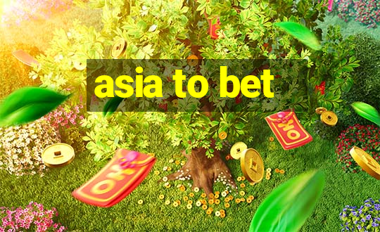 asia to bet