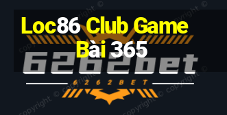 Loc86 Club Game Bài 365