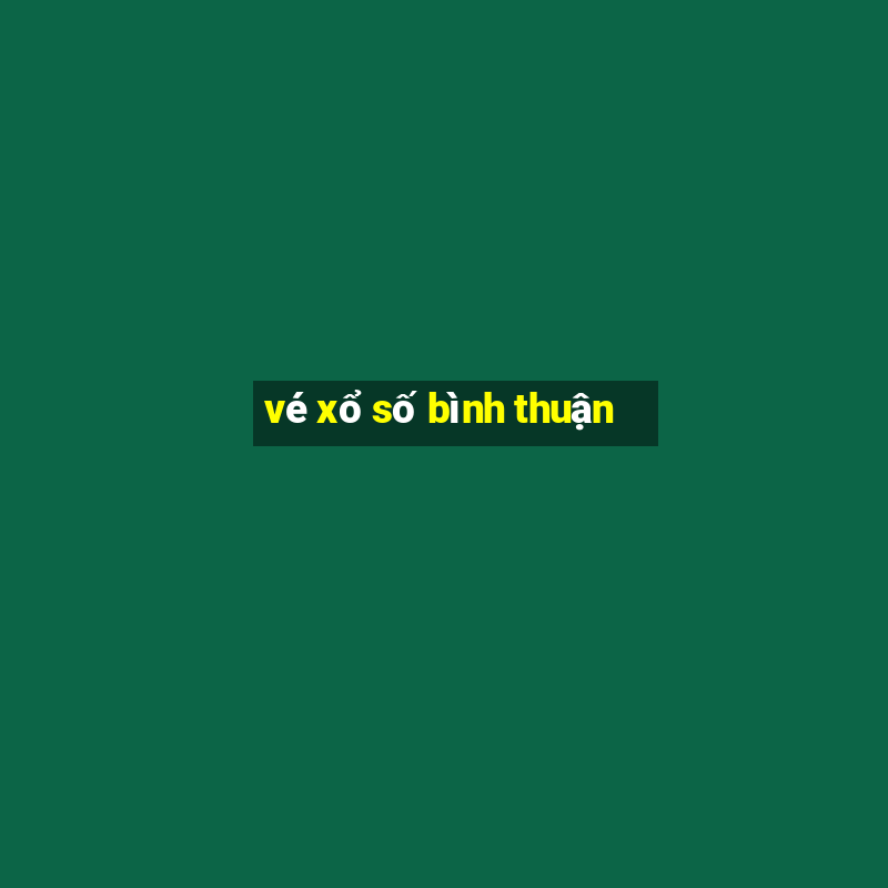 vé xổ số bình thuận