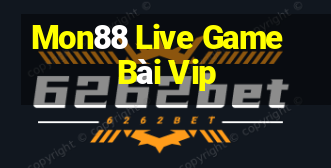 Mon88 Live Game Bài Vip