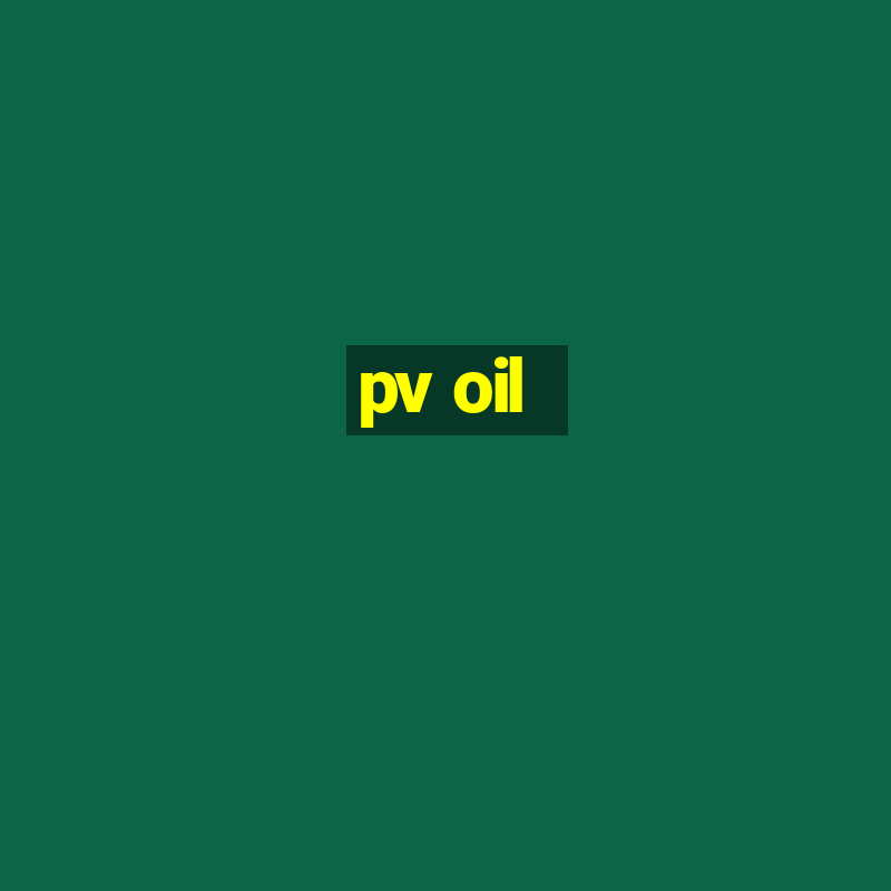 pv oil