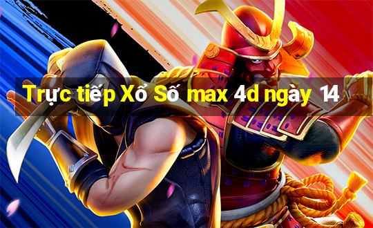 Trực tiếp Xổ Số max 4d ngày 14