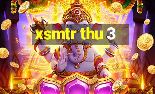 xsmtr thu 3