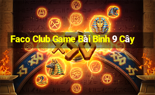 Faco Club Game Bài Binh 9 Cây