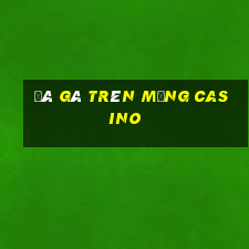 đá gà trên mạng casino