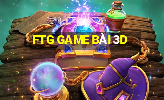 FTG GAME BÀI 3D