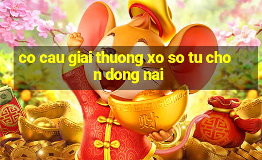 co cau giai thuong xo so tu chon dong nai