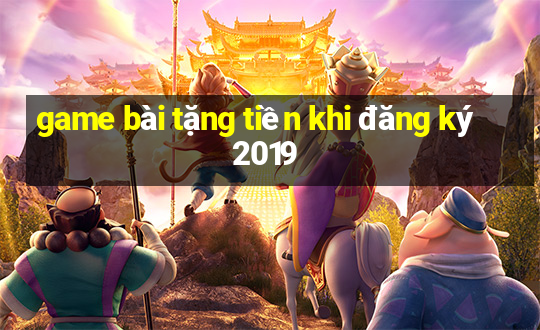 game bài tặng tiền khi đăng ký 2019