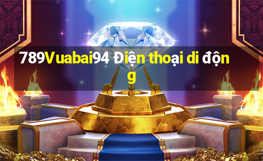 789Vuabai94 Điện thoại di động