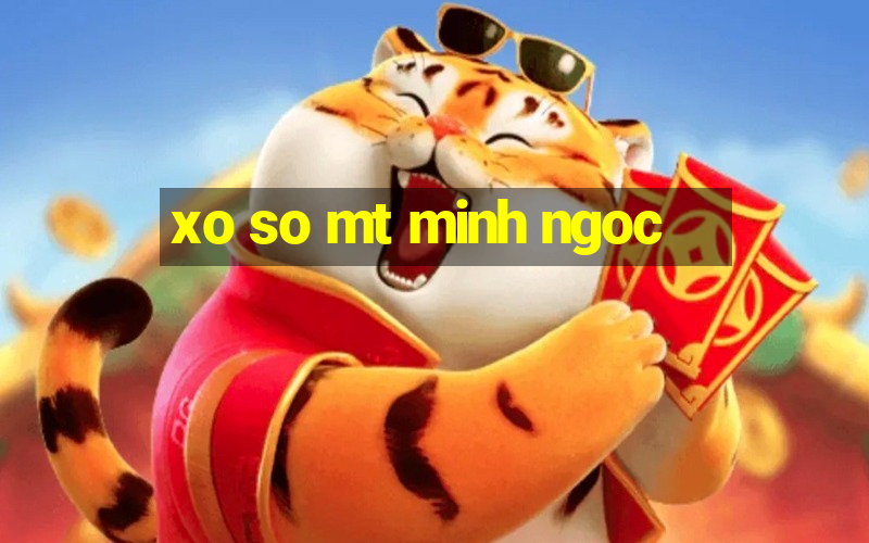 xo so mt minh ngoc