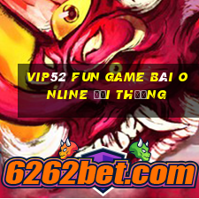 Vip52 Fun Game Bài Online Đổi Thưởng