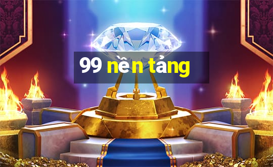 99 nền tảng