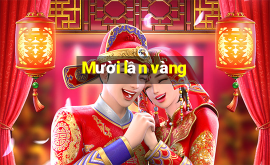 Mười lần vàng