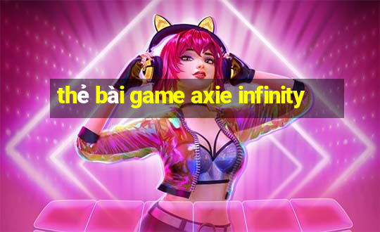 thẻ bài game axie infinity