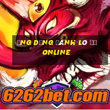 ứng dụng đánh lô đề online