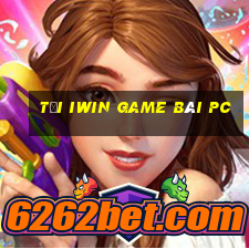 Tại Iwin Game Bài Pc