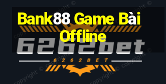 Bank88 Game Bài Offline