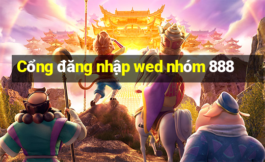 Cổng đăng nhập wed nhóm 888