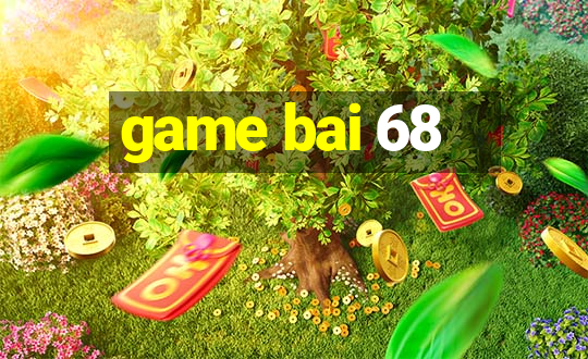 game bai 68