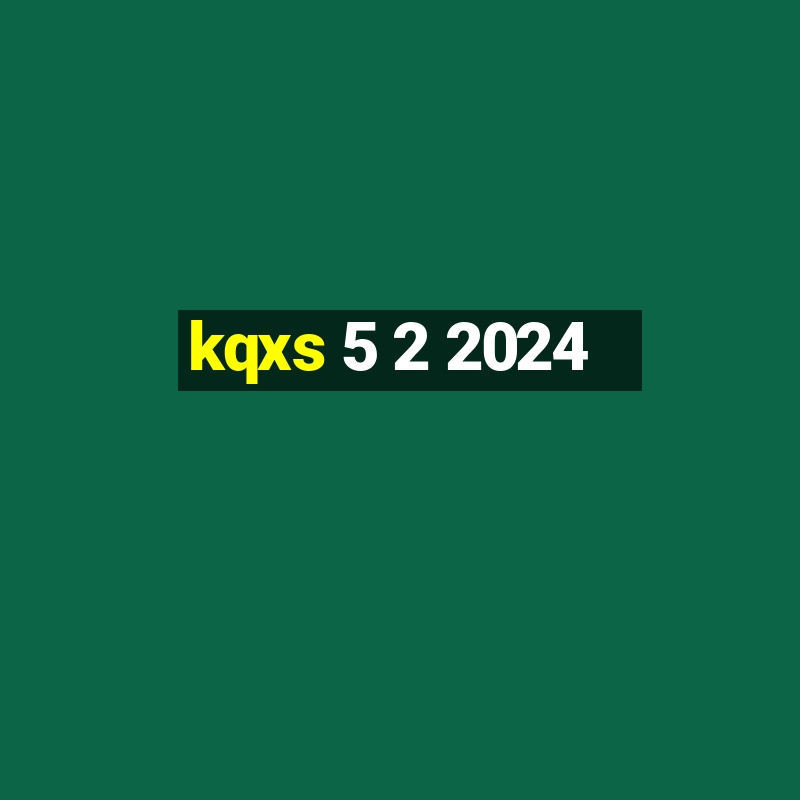 kqxs 5 2 2024