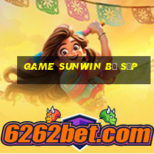 game sunwin bị sập