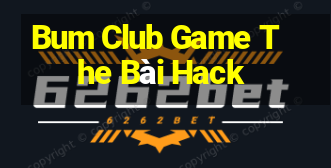 Bum Club Game The Bài Hack