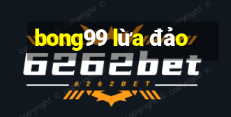 bong99 lừa đảo