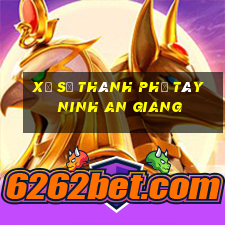 xổ số thành phố tây ninh an giang