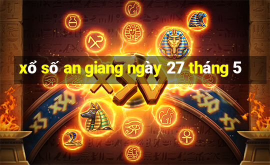 xổ số an giang ngày 27 tháng 5