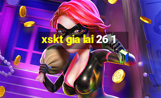 xskt gia lai 26 1