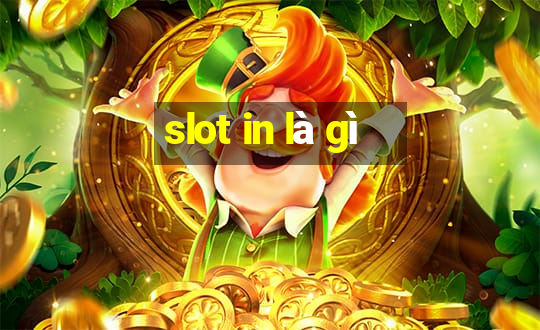 slot in là gì