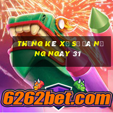 Thống kê Xổ Số đà nẵng ngày 31