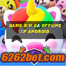 game bắn cá offline đẹp android