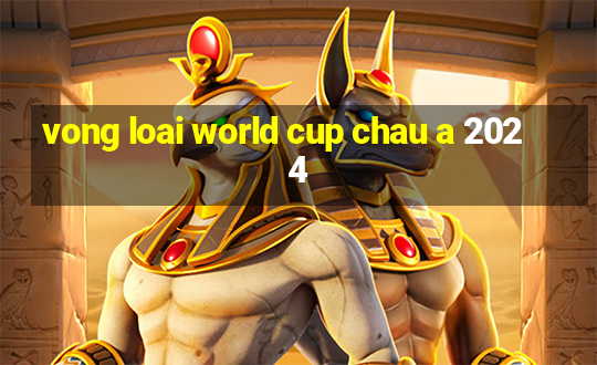 vong loai world cup chau a 2024