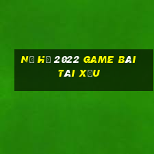 Nổ Hũ 2022 Game Bài Tài Xỉu