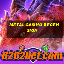 metal casino recension