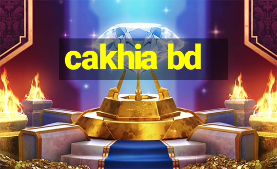 cakhia bd