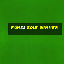 Fun88 BOLE WINNER