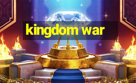 kingdom war