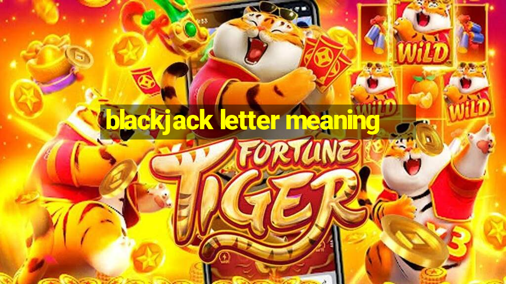 blackjack letter meaning