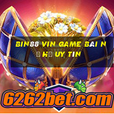 Bin88 Vin Game Bài Nổ Hũ Uy Tín