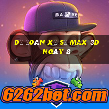 Dự Đoán Xổ Số Max 3D ngày 8